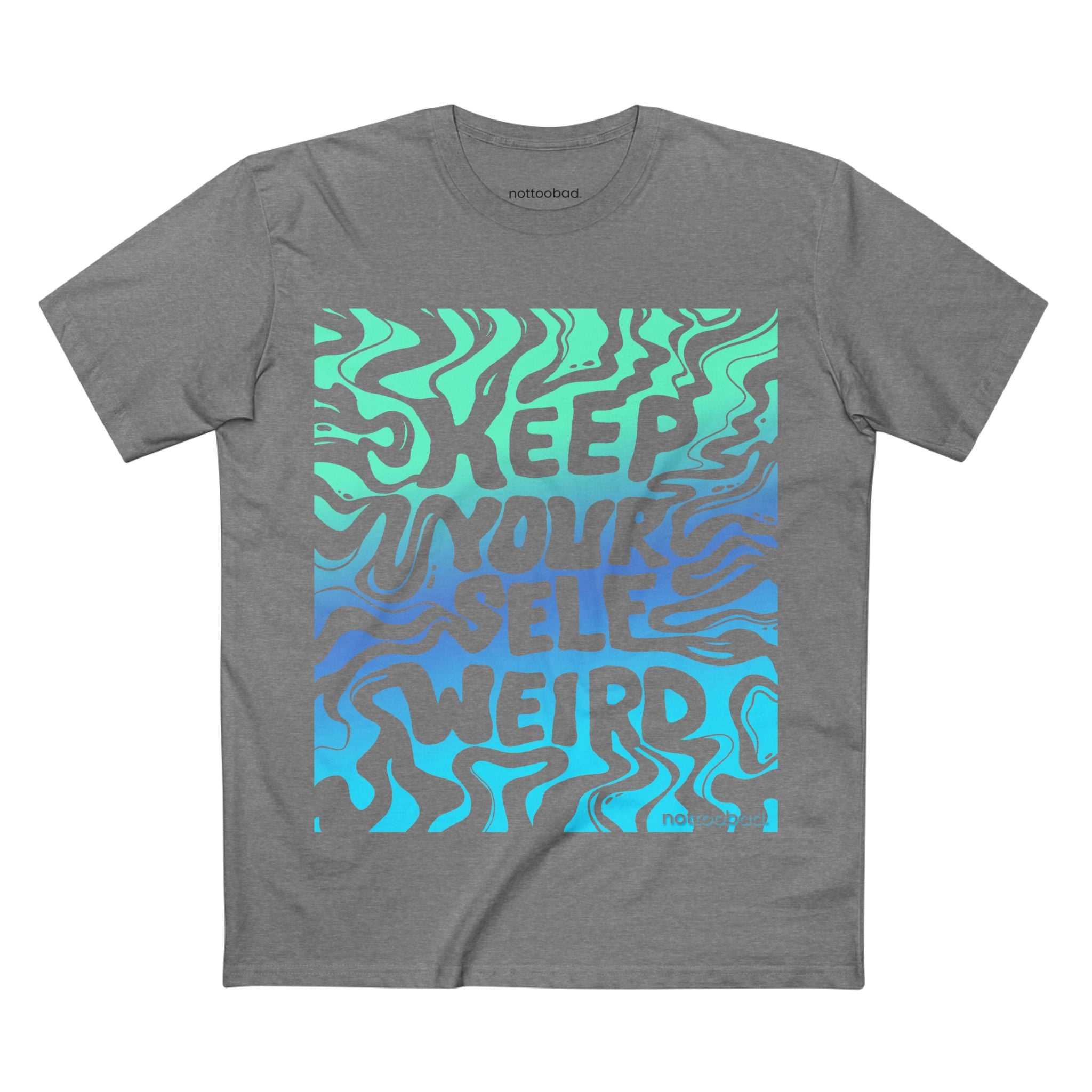 Keep It Weird. Keep Your Way. – nottoobad Heavy Weight Cotton T-Shirt